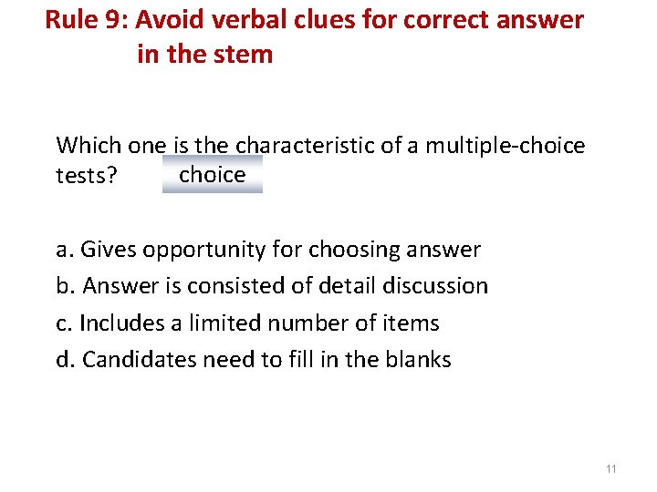 Rule 9: Avoid verbal clues for correct answer in the stem Which one is