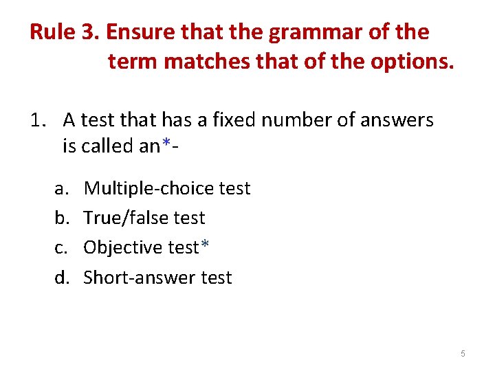 Rule 3. Ensure that the grammar of the term matches that of the options.