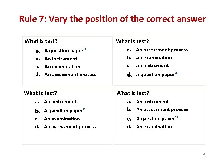 Rule 7: Vary the position of the correct answer What is test? a. a.