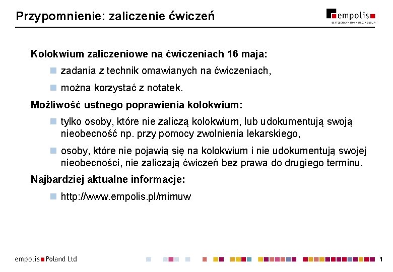 Przypomnienie: zaliczenie ćwiczeń Kolokwium zaliczeniowe na ćwiczeniach 16 maja: n zadania z technik omawianych