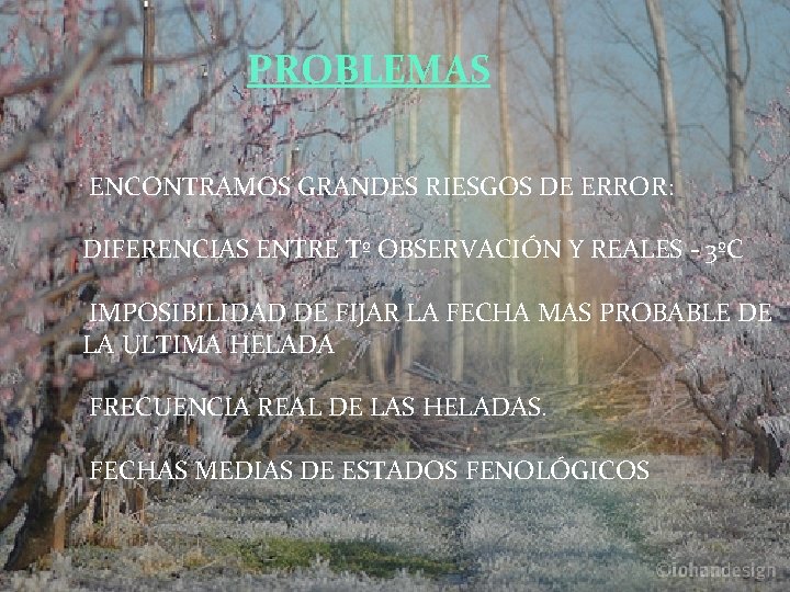 PROBLEMAS ENCONTRAMOS GRANDES RIESGOS DE ERROR: DIFERENCIAS ENTRE Tº OBSERVACIÓN Y REALES - 3ºC