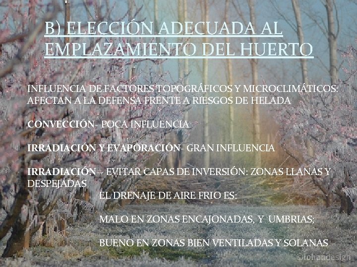 B) ELECCIÓN ADECUADA AL EMPLAZAMIENTO DEL HUERTO INFLUENCIA DE FACTORES TOPOGRÁFICOS Y MICROCLIMÁTICOS: AFECTAN