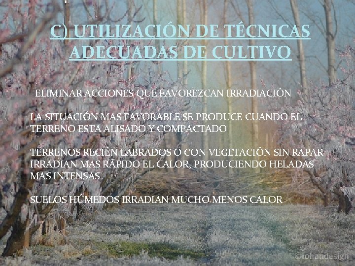 C) UTILIZACIÓN DE TÉCNICAS ADECUADAS DE CULTIVO ELIMINAR ACCIONES QUE FAVOREZCAN IRRADIACIÓN LA SITUACIÓN