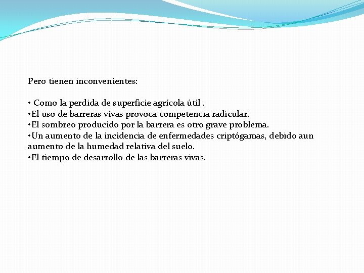 Pero tienen inconvenientes: • Como la perdida de superficie agrícola útil. • El uso