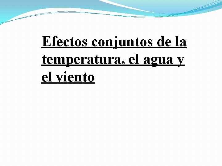 Efectos conjuntos de la temperatura, el agua y el viento 