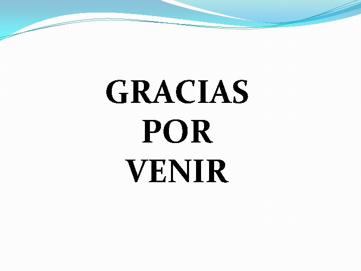 GRACIAS POR VENIR 