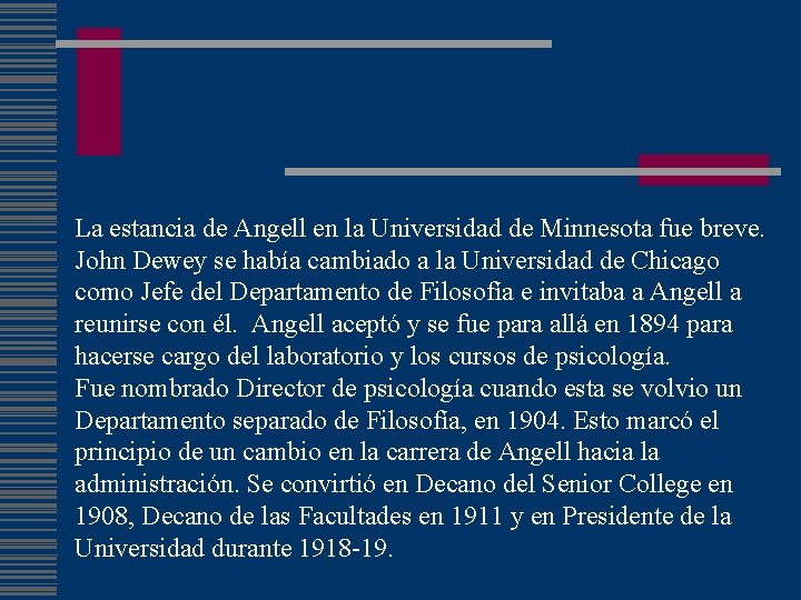 La estancia de Angell en la Universidad de Minnesota fue breve. John Dewey se