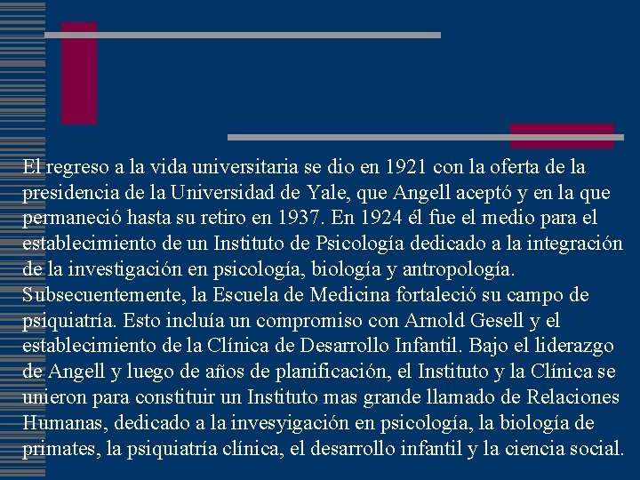 El regreso a la vida universitaria se dio en 1921 con la oferta de