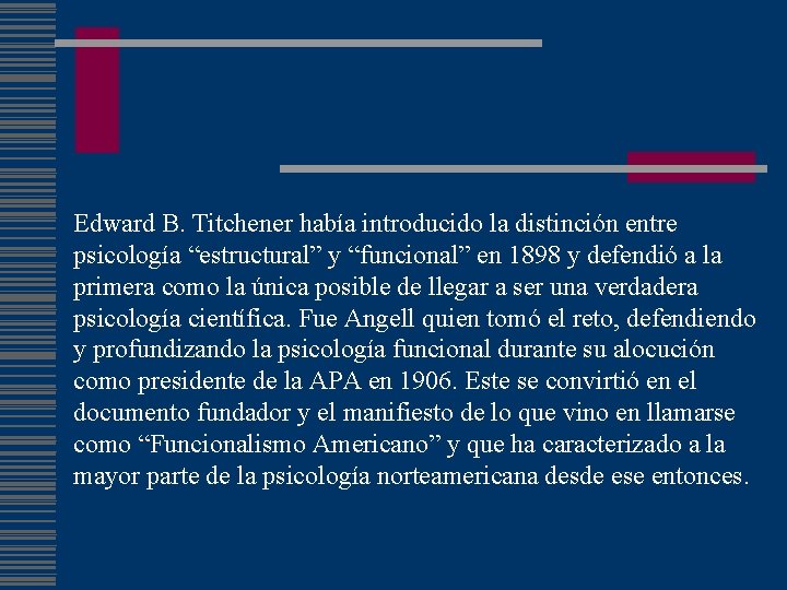 Edward B. Titchener había introducido la distinción entre psicología “estructural” y “funcional” en 1898