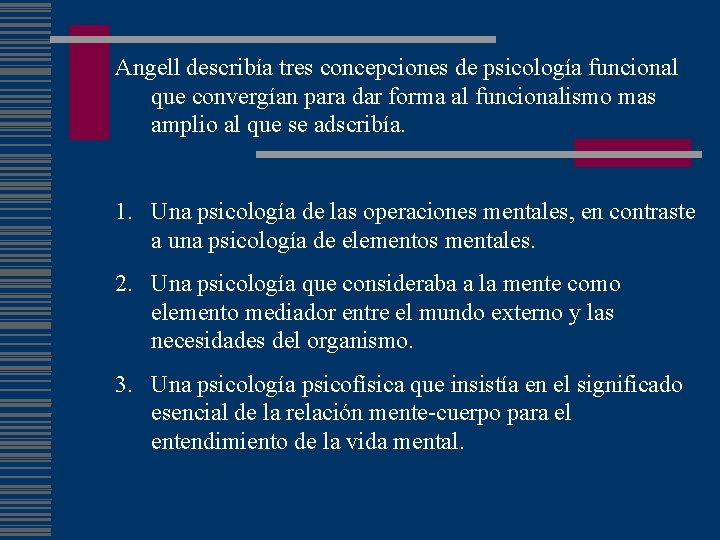 Angell describía tres concepciones de psicología funcional que convergían para dar forma al funcionalismo