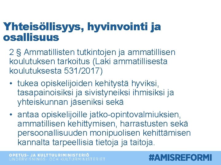 Yhteisöllisyys, hyvinvointi ja osallisuus 2 § Ammatillisten tutkintojen ja ammatillisen koulutuksen tarkoitus (Laki ammatillisesta