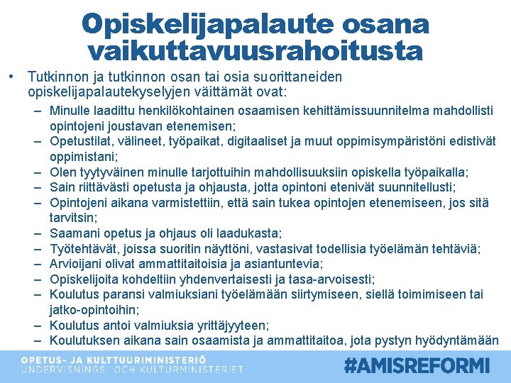 Opiskelijapalaute osana vaikuttavuusrahoitusta • Tutkinnon ja tutkinnon osan tai osia suorittaneiden opiskelijapalautekyselyjen väittämät ovat: