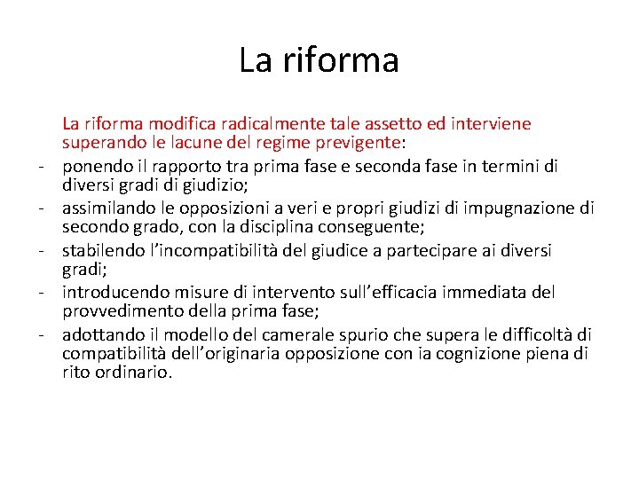 La riforma - La riforma modifica radicalmente tale assetto ed interviene superando le lacune