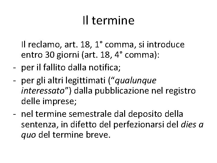 Il termine Il reclamo, art. 18, 1° comma, si introduce entro 30 giorni (art.