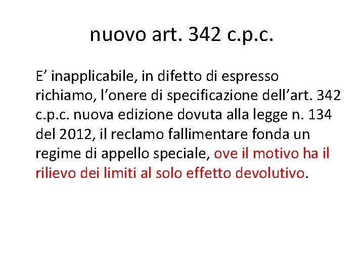 nuovo art. 342 c. p. c. E’ inapplicabile, in difetto di espresso richiamo, l’onere