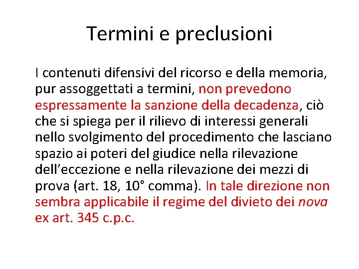 Termini e preclusioni I contenuti difensivi del ricorso e della memoria, pur assoggettati a