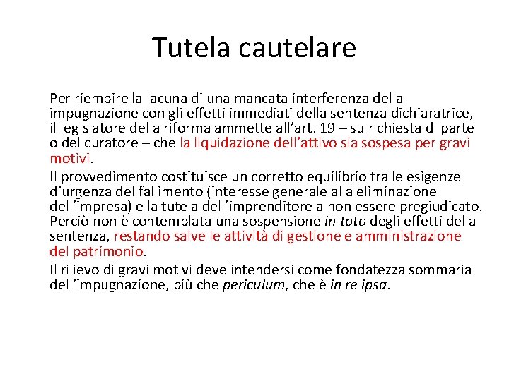 Tutela cautelare Per riempire la lacuna di una mancata interferenza della impugnazione con gli