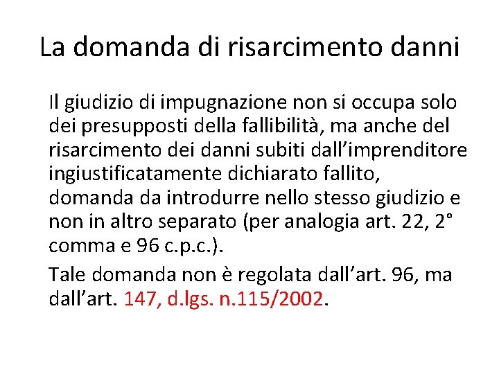 La domanda di risarcimento danni Il giudizio di impugnazione non si occupa solo dei