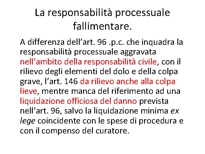 La responsabilità processuale fallimentare. A differenza dell’art. 96. p. c. che inquadra la responsabilità