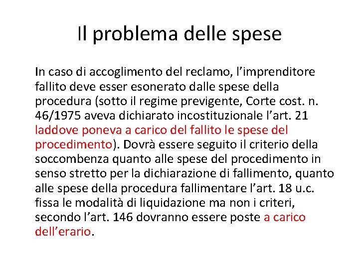 Il problema delle spese In caso di accoglimento del reclamo, l’imprenditore fallito deve esser