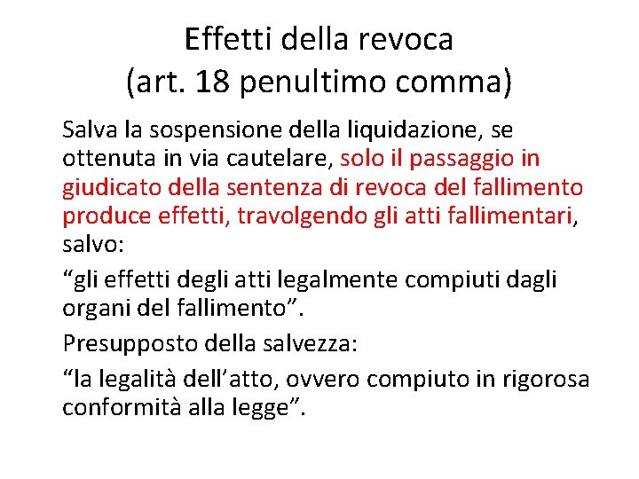 Effetti della revoca (art. 18 penultimo comma) Salva la sospensione della liquidazione, se ottenuta