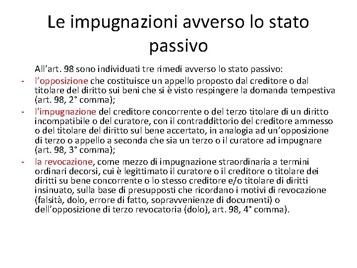 Le impugnazioni avverso lo stato passivo - - All’art. 98 sono individuati tre rimedi