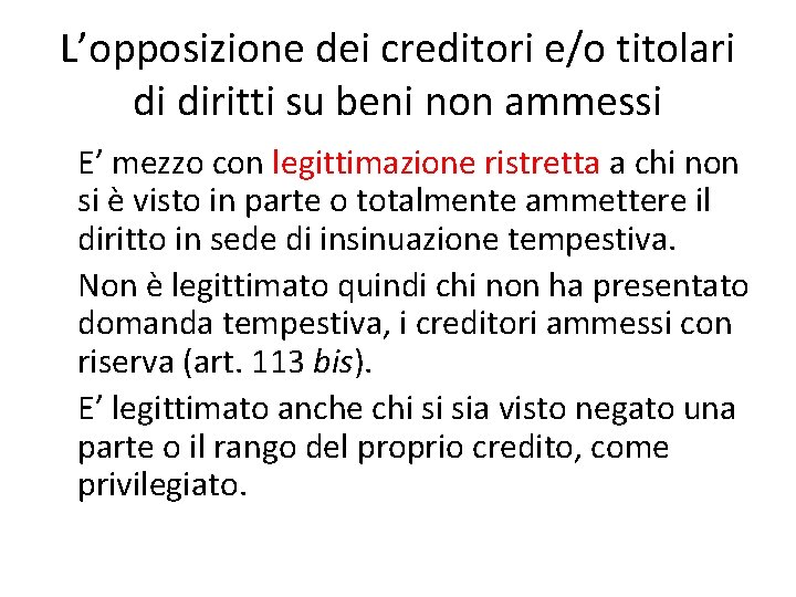 L’opposizione dei creditori e/o titolari di diritti su beni non ammessi E’ mezzo con