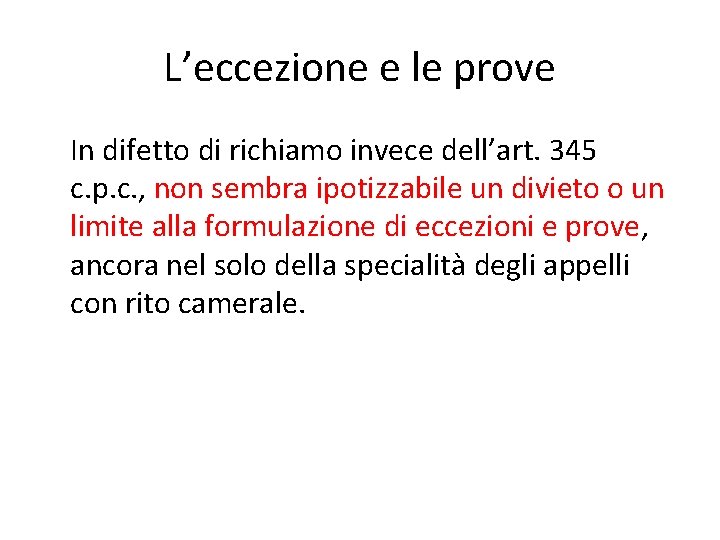 L’eccezione e le prove In difetto di richiamo invece dell’art. 345 c. p. c.