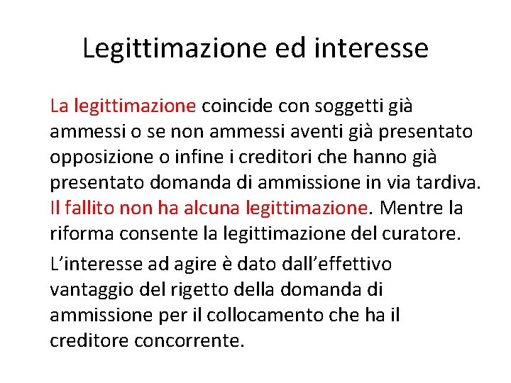 Legittimazione ed interesse La legittimazione coincide con soggetti già ammessi o se non ammessi