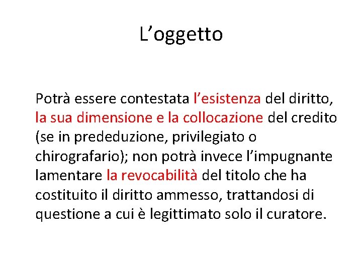 L’oggetto Potrà essere contestata l’esistenza del diritto, la sua dimensione e la collocazione del