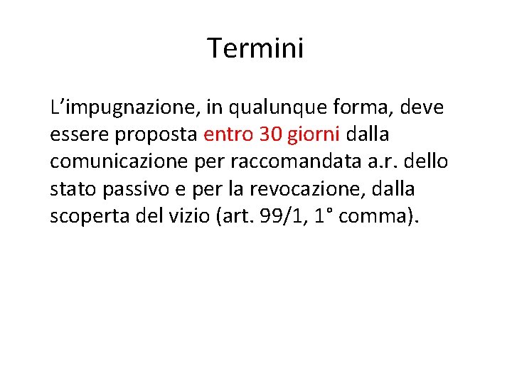 Termini L’impugnazione, in qualunque forma, deve essere proposta entro 30 giorni dalla comunicazione per