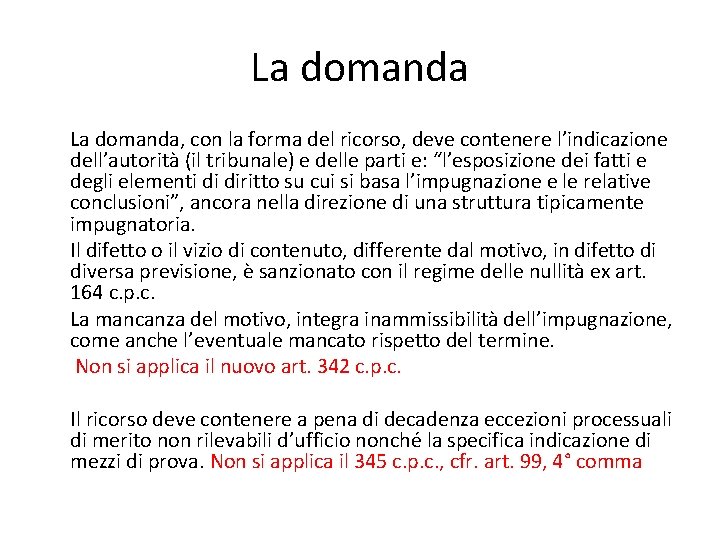 La domanda, con la forma del ricorso, deve contenere l’indicazione dell’autorità (il tribunale) e