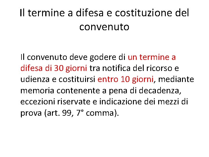 Il termine a difesa e costituzione del convenuto Il convenuto deve godere di un