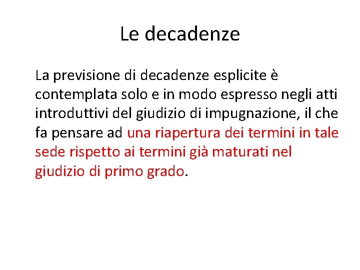 Le decadenze La previsione di decadenze esplicite è contemplata solo e in modo espresso