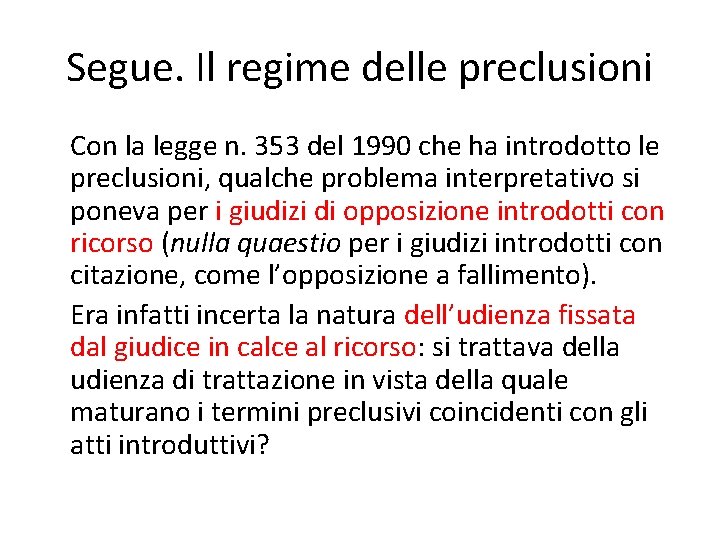 Segue. Il regime delle preclusioni Con la legge n. 353 del 1990 che ha