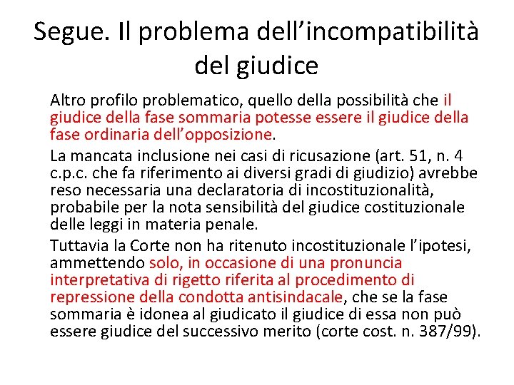 Segue. Il problema dell’incompatibilità del giudice Altro profilo problematico, quello della possibilità che il