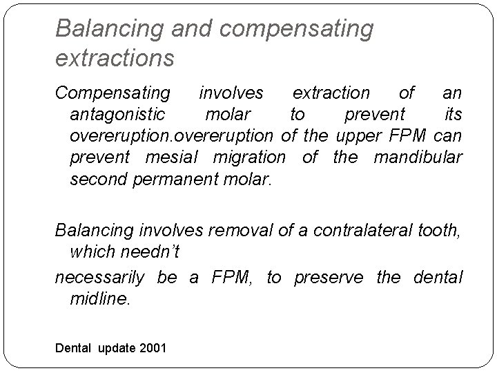 Balancing and compensating extractions Compensating involves extraction of an antagonistic molar to prevent its