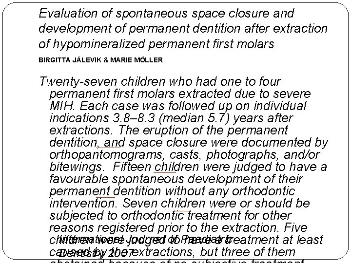 Evaluation of spontaneous space closure and development of permanent dentition after extraction of hypomineralized