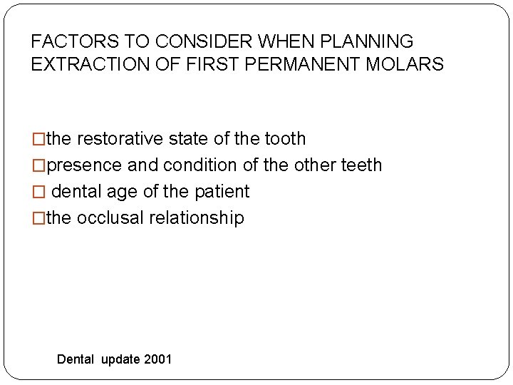 FACTORS TO CONSIDER WHEN PLANNING EXTRACTION OF FIRST PERMANENT MOLARS �the restorative state of