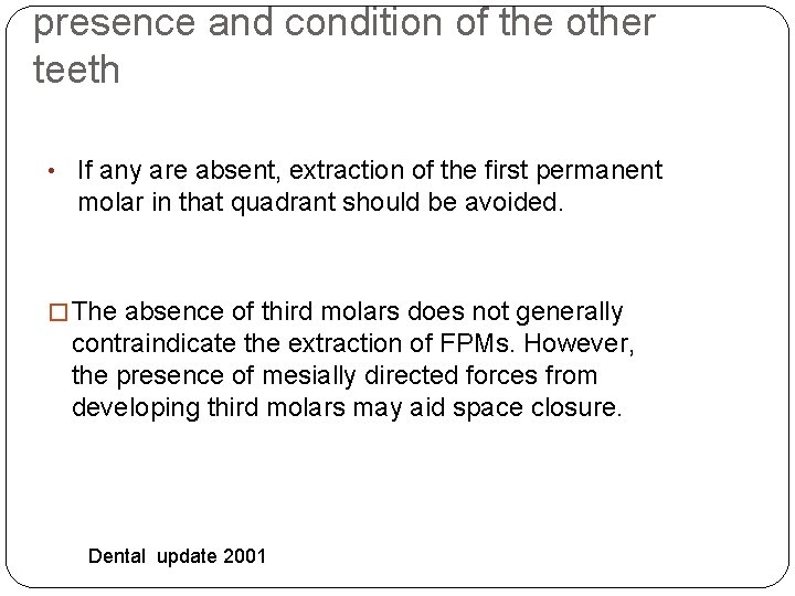 presence and condition of the other teeth • If any are absent, extraction of