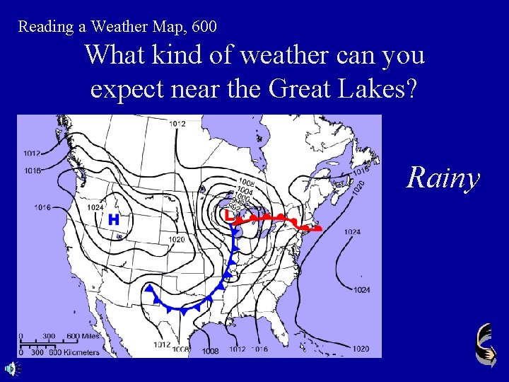 Reading a Weather Map, 600 What kind of weather can you expect near the