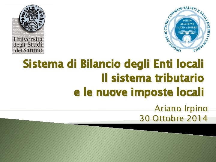 Sistema di Bilancio degli Enti locali Il sistema tributario e le nuove imposte locali