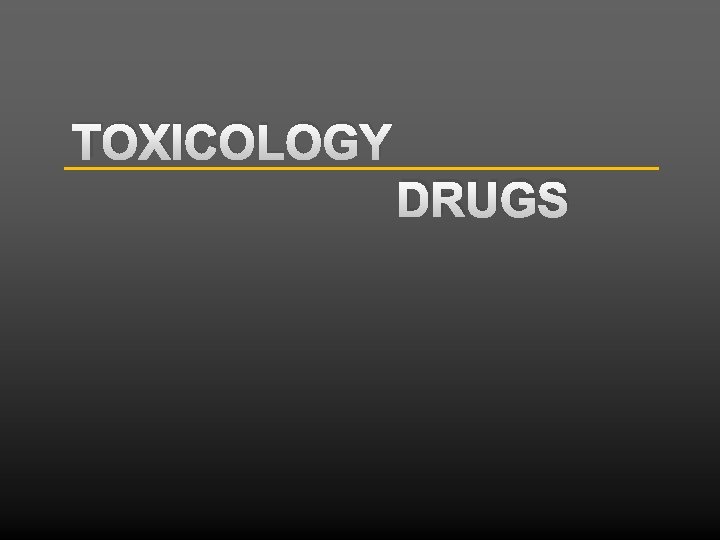 TOXICOLOGY DRUGS 