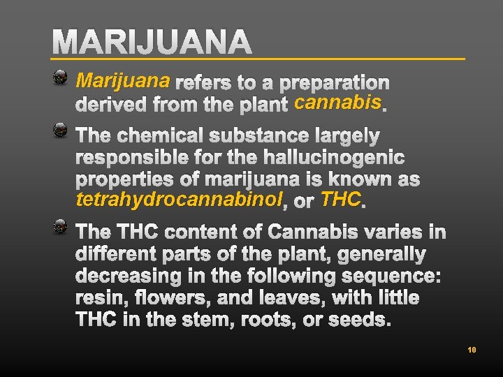 MARIJUANA Marijuana refers to a preparation derived from the plant cannabis. The chemical substance
