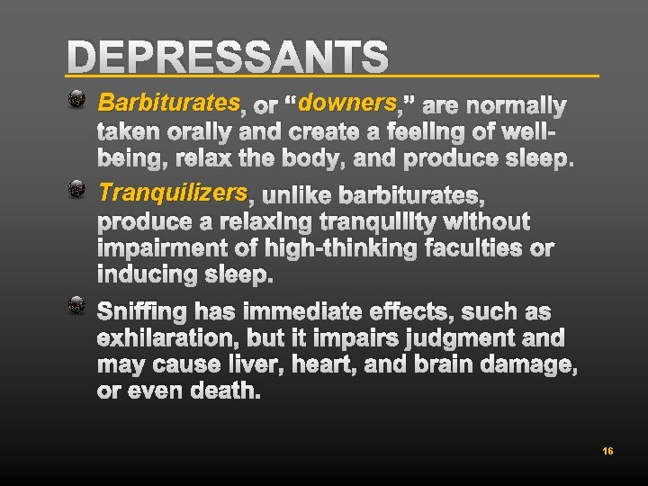 DEPRESSANTS Barbiturates , or “downers , ” are normally taken orally and create a
