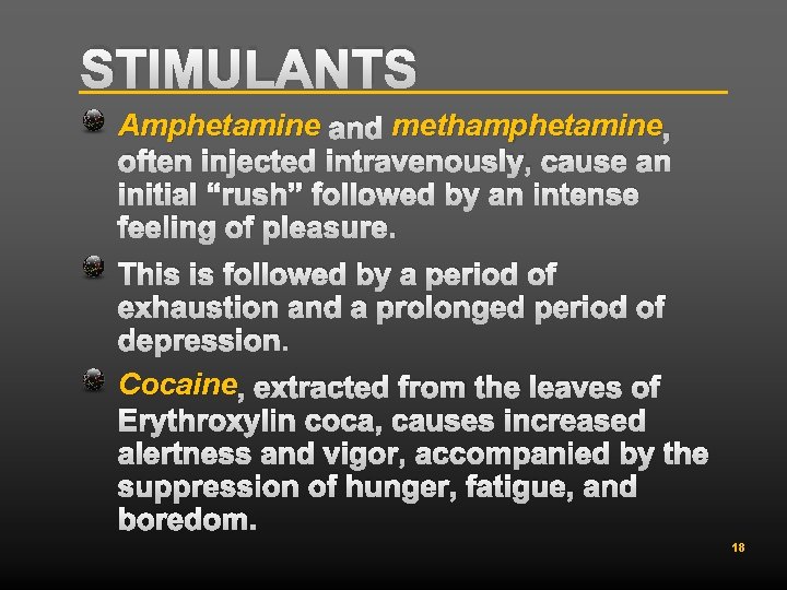 STIMULANTS Amphetamine and methamphetamine , often injected intravenously, cause an initial “rush” followed by