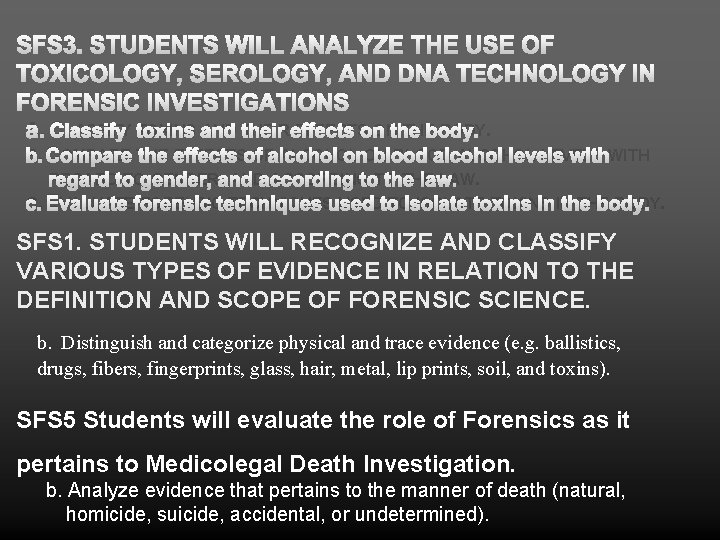 SFS 3. STUDENTS WILL ANALYZE THE USE OF TOXICOLOGY, SEROLOGY, AND DNA TECHNOLOGY IN