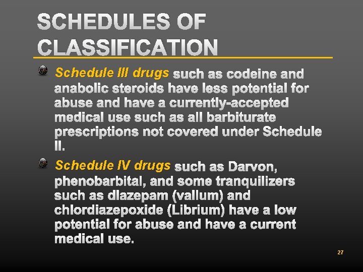 SCHEDULES OF CLASSIFICATION Schedule III drugs such as codeine and anabolic steroids have less