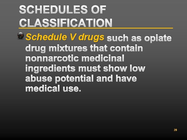 SCHEDULES OF CLASSIFICATION Schedule V drugs such as opiate drug mixtures that contain nonnarcotic