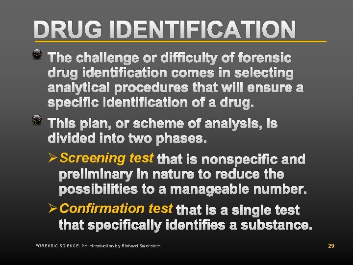 DRUG IDENTIFICATION The challenge or difficulty of forensic drug identification comes in selecting analytical